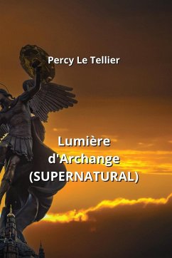 Lumière d'Archange (SUPERNATURAL) - Le Tellier, Percy