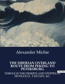 THE SIBERIAN OVERLAND ROUTE FROM PEKING TO PETERSBURG
