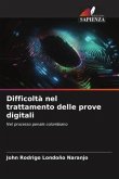 Difficoltà nel trattamento delle prove digitali