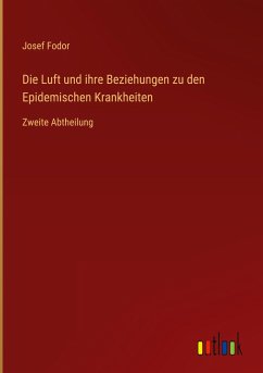 Die Luft und ihre Beziehungen zu den Epidemischen Krankheiten - Fodor, Josef