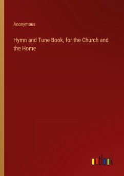 Hymn and Tune Book, for the Church and the Home - Anonymous