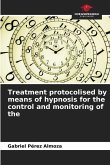 Treatment protocolised by means of hypnosis for the control and monitoring of the