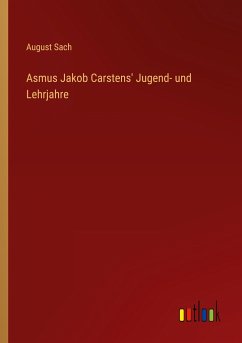 Asmus Jakob Carstens' Jugend- und Lehrjahre - Sach, August