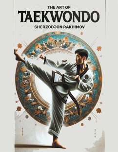 The Art of Taekwondo - Rakhimov, Sherzodjon