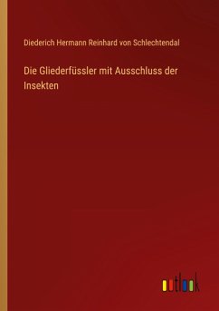 Die Gliederfüssler mit Ausschluss der Insekten - Schlechtendal, Diederich Hermann Reinhard von