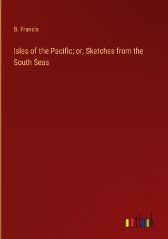 Isles of the Pacific; or, Sketches from the South Seas
