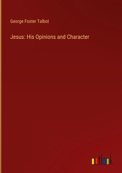 Jesus: His Opinions and Character