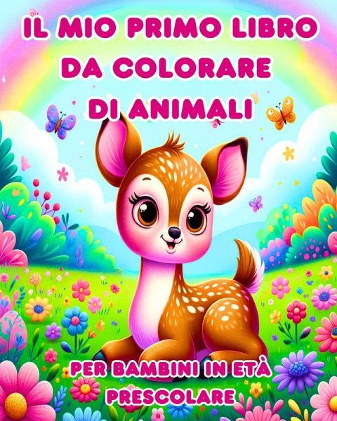 Il Mio Primo libro da Colorare di Animali per Bambini in età Prescolare Il Mio Primo libro da Colorare di Animali per Bambini in età Prescolare