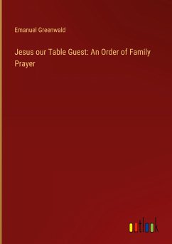 Jesus our Table Guest: An Order of Family Prayer