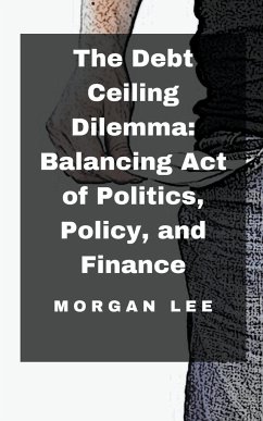 The Debt Ceiling Dilemma - Lee, Morgan