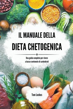 Il manuale della dieta chetogenica - Lockes, Tom