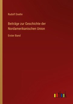 Beiträge zur Geschichte der Nordamerikanischen Union