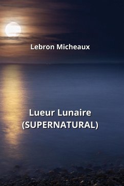 Lueur Lunaire (SUPERNATURAL) - Micheaux, Lebron