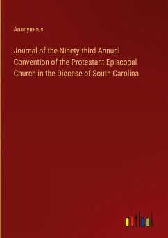 Journal of the Ninety-third Annual Convention of the Protestant Episcopal Church in the Diocese of South Carolina - Anonymous