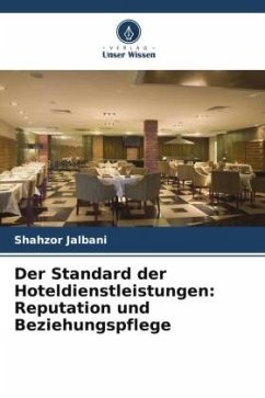 Der Standard der Hoteldienstleistungen: Reputation und Beziehungspflege - Jalbani, Shahzor