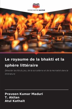 Le royaume de la bhakti et la sphère littéraire - Maduri, Praveen Kumar;Akilan, T.;Kathait, Atul