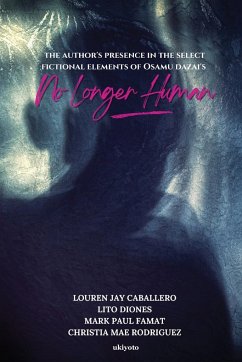 The Author's Presence in the Select Fictional Elements of Osamu Dazai's No Longer Human - Christia Mae Rodriguez; Louren Jay Caballero; Mark Paul Famat