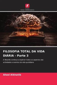 FILOSOFIA TOTAL DA VIDA DIÁRIA - Parte 3 - Alkhatib, Ahed