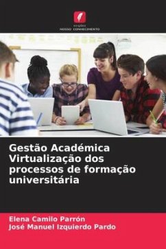 Gestão Académica Virtualização dos processos de formação universitária - Camilo Parrón, Elena;Izquierdo Pardo, José Manuel