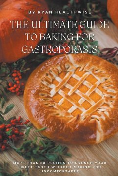 The Ultimate Guide To Baking For Gastroporasis - Healthwise, Ryan