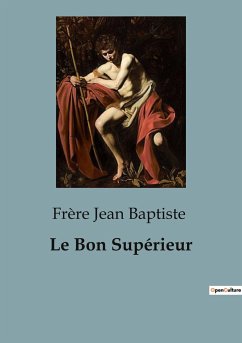 Le Bon Supérieur - Jean Baptiste, Frère