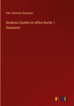 Strabons Quellen im elften Buche: I. Kaukasien - Neumann, Karl Johannes