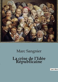 La crise de l¿Idée Républicaine - Sangnier, Marc