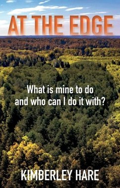 At the Edge: What Is Mine to Do? And Who Can I Do It With? - Hare, Kimberley