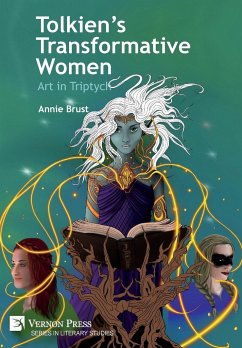 Tolkien's Transformative Women - Brust, Annie