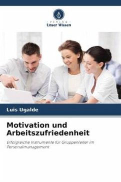 Motivation und Arbeitszufriedenheit - Ugalde, Luis