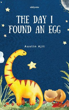 The day I found an egg - Austin Ajit