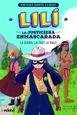LILÍ, LA JUSTICIERA ENMASCARADA: La buena, la fea y la mala LILÍ, LA JUSTICIERA ENMASCARADA: La buena, la fea y la mala