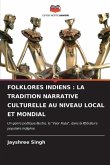 FOLKLORES INDIENS : LA TRADITION NARRATIVE CULTURELLE AU NIVEAU LOCAL ET MONDIAL