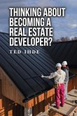 Thinking About Becoming a Real Estate Developer? Thinking About Becoming a Real Estate Developer?