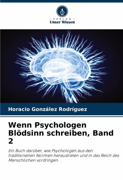 Wenn Psychologen Blödsinn schreiben, Band 2 Wenn Psychologen Blödsinn schreiben, Band 2