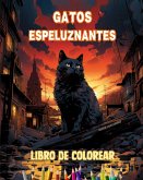 Gatos espeluznantes Libro de colorear Escenas fascinantes y creativas de gatos terroríficos para mayores de 15 años