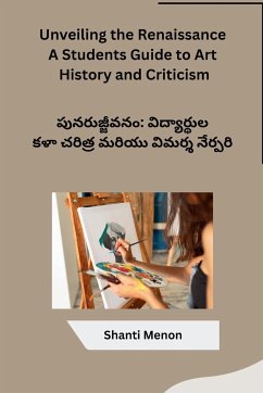 Unveiling the Renaissance A Students Guide to Art History and Criticism - Shanti Menon