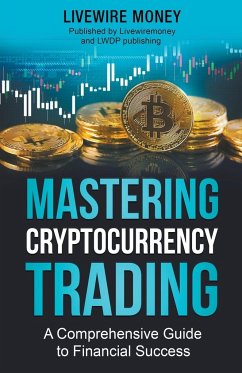Mastering Cryptocurrency Trading - Money, Livewire