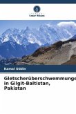 Gletscherüberschwemmungen in Gilgit-Baltistan, Pakistan
