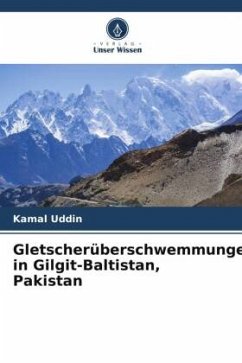 Gletscherüberschwemmungen in Gilgit-Baltistan, Pakistan - Uddin, Kamal