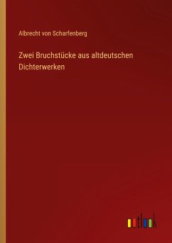 Zwei Bruchstücke aus altdeutschen Dichterwerken - Scharfenberg, Albrecht von