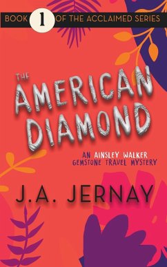 The American Diamond (An Ainsley Walker Gemstone Travel Mystery) - Jernay, J. A.