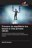 Trovare un equilibrio tra lavoro e vita privata (WLB)