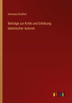 Beiträge zur Kritik und Erklärung lateinischer Autoren