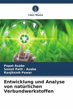 Entwicklung und Analyse von natürlichen Verbundwerkstoffen - Asabe, Popat;Patil - Asabe, Sonali;Pawar, Ranjitsinh