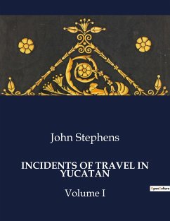 INCIDENTS OF TRAVEL IN YUCATAN - Stephens, John