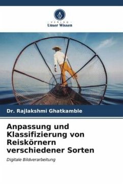Anpassung und Klassifizierung von Reiskörnern verschiedener Sorten - Ghatkamble, Dr. Rajlakshmi