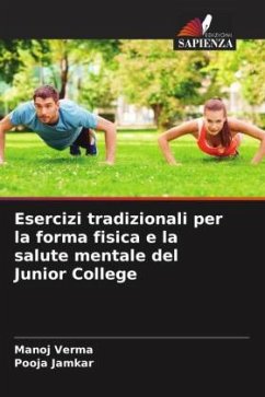 Esercizi tradizionali per la forma fisica e la salute mentale del Junior College - Verma, Manoj;Jamkar, Pooja