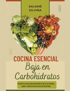 Cocina Esencial Baja en Carbohidratos - Silvina, Salomé