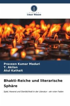 Bhakti-Reiche und literarische Sphäre - Maduri, Praveen Kumar;Akilan, T.;Kathait, Atul